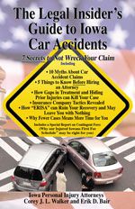 The Legal Insider's Guide to Iowa Car Accidents:  7 Secrets to Not Wreck Your Case 8th Ed.